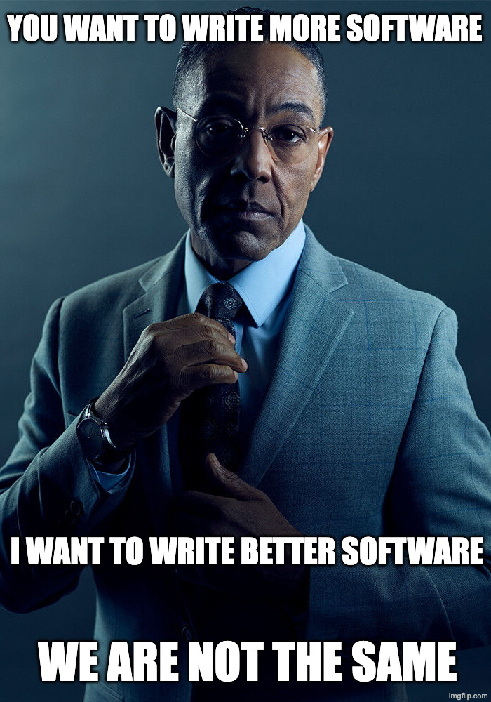 More vs better software: we are not the same